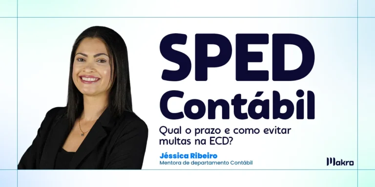 Jéssica Ribeiro , mentora de departamento contábil da makro ao lado dos dizeres: SPED Contábil: quem entrega, qual o prazo e como evitar multas na ECD?