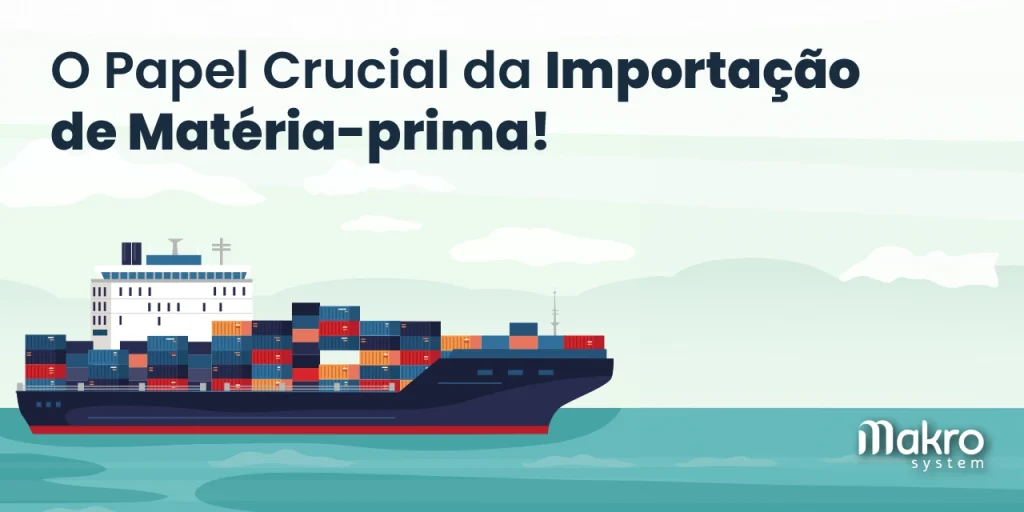 Imagem em tons claros de um mar onde nele possui um navio de carga carregados de containers e logo a cima o texto O papel crucial da importação de Matéria-prima