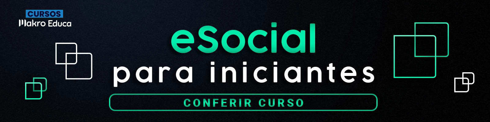 Imagem com um fundo escuro e detalhes em verde para te indicar sobre o curso do eSocial para iniciantes e com um botão para conferir o curso!