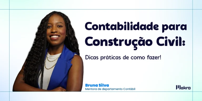 Bruna Silva mentora de departamento Contábil fica ao lado do titulo do artigo sobre Contabilidade para Construção Civil.