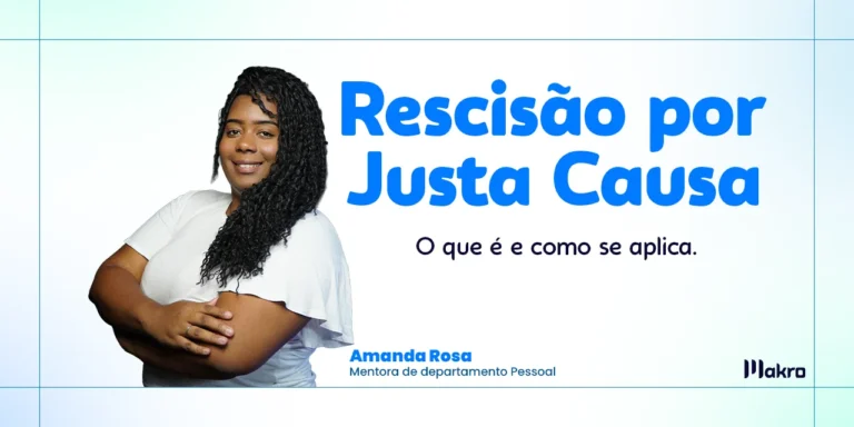Esta imagem mostra Amanda Rosa mentora de departamento pessoal de braços cruzados ao lado dos dizeres: Rescisão por Justa Causa o que é e como se aplica.