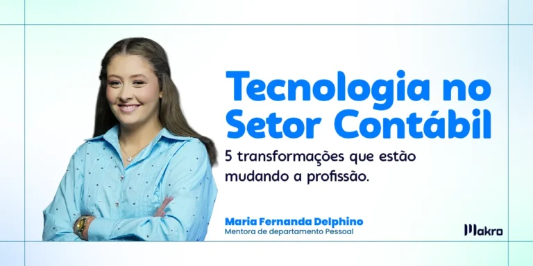 Esta imagem mostra Maria Fernanda Delphino que é mentora de departamento pessoal da makro ao lado dos dizeres: Tecnologia no Setor Contábil: 5 Transformações com Impacto Real