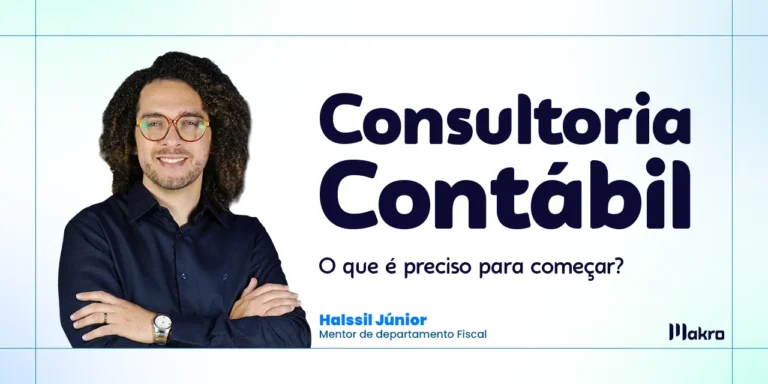Essa imagem mostra Hallsil Júnior que é mentor de departamento Fiscal ao lado do titulo: Consultoria Contábil: O que é preciso para começar?